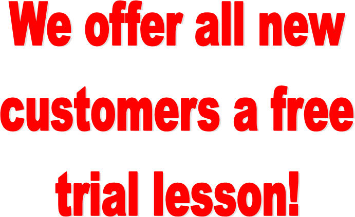 We offer all new
customers a free
trial lesson!
